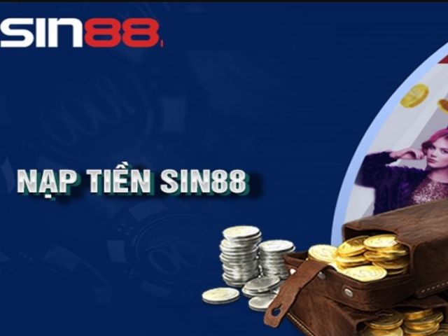 Hướng dẫn cách nạp tiền tại Sin88