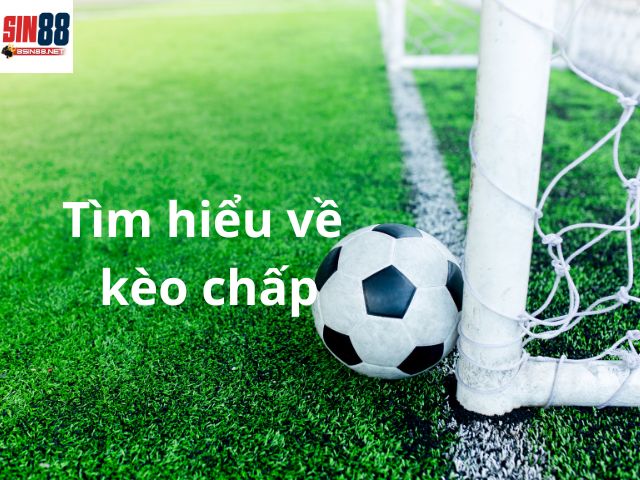 Tìm hiểu về kèo chấp là gì