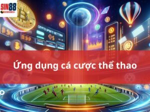 Top 5 ứng dụng cá cược thể thao uy tín trên điện thoại