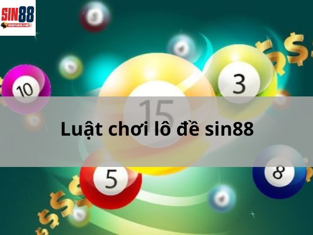 Luật chơi lô đề sin88