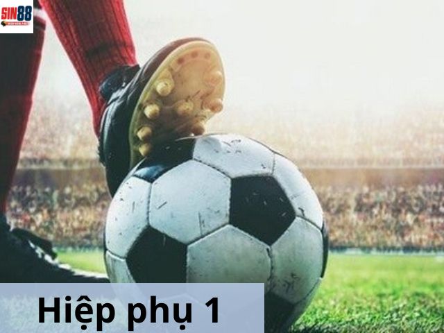 Kèo chấp hiệp phụ 1