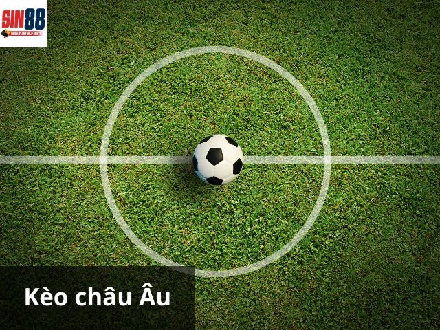 Kèo cược châu Âu